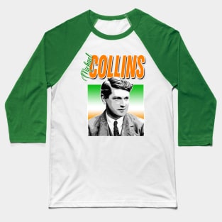 Michael Collins - Ireland / Irish Tribute Design Baseball T-Shirt